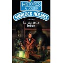 LIVRE HISTOIRE A JOUER : Sherlock Holmes 04 : La statuette brisée