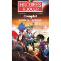 LIVRE HISTOIRE A JOUER : Remonter le temps 13 : Complot sous la terreur